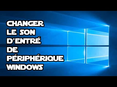 CHANGER LE SON D'ENTRE DE PERIPHERIQUE WINDOWS !