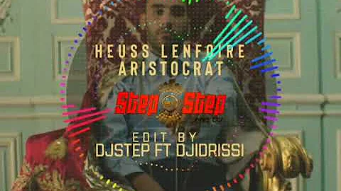 HEUSS LENFOIRE /ARISTOCRAT/BY EDIT DJ IDRISSI /DJ STEEP