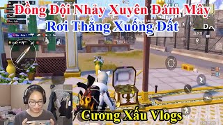 Cương Xấu Vlogs | Đồng Đội Nhảy Xuyên Đám Mây Rơi Thẳng Xuống Đất