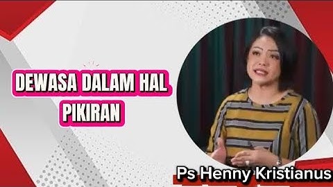 DEWASA DALAM HAL PIKIRAN- PS HENNY KRISTIANUS 