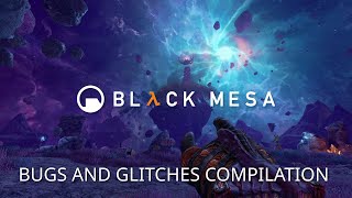 Black Mesa 1.0: Bugs and Glitches Compilation