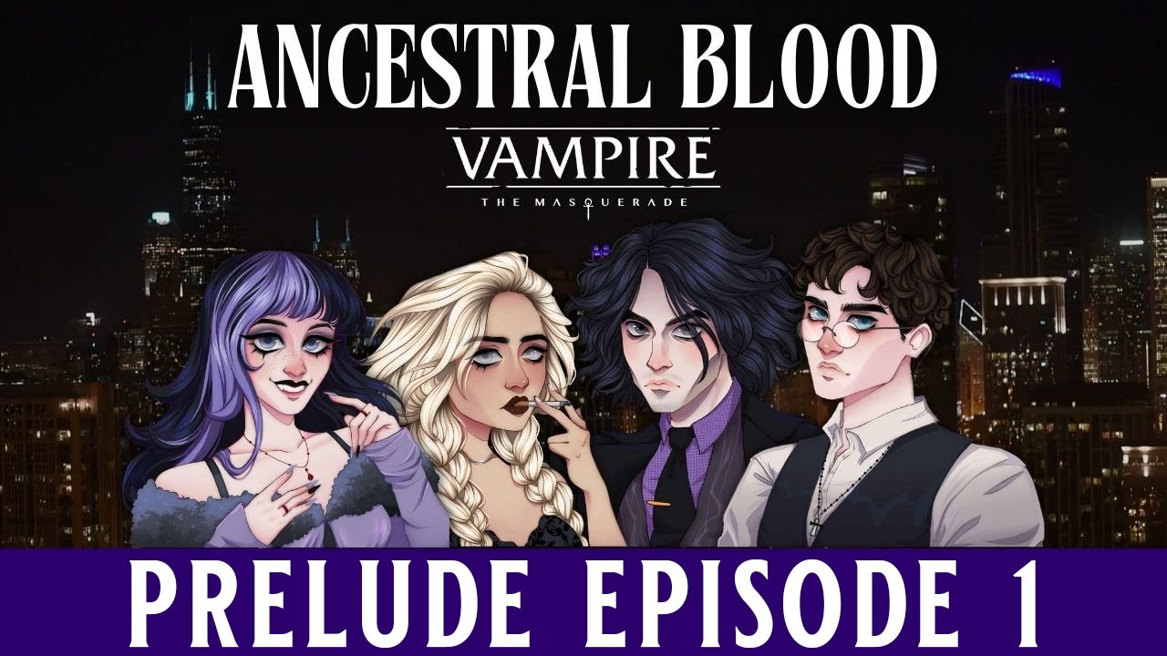 World of Darkness Preludes Part 1: Vampire: We Eat Blood 
