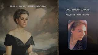 Día Internacional de la Mujer ❤ Dulce María Loynaz ❤ Si me quieres, quiéreme entera-Voz Aína Neruda