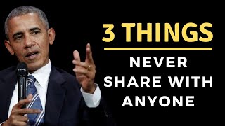 3 Things never share with anyone Barck Obama