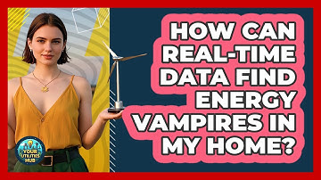 How Can Real-time Data Find Energy Vampires In My Home? - Your Utilities Hub