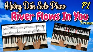 P1 - Hướng Dẫn Solo Piano - RIVER FLOWS IN YOU - Cách Học Dễ Nhất Cho Người Lớn Tuổi Tự Học Piano