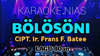 Karaoke nias Lagu 80an||Bolosoni Dari Ir.Frans F.Batee Lagu masa2 dulu versi Remix