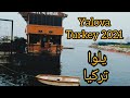 🇹🇷Yalova turkey 2021 walking tour[4k] يلوا تركيا رحلة جد ممتعة