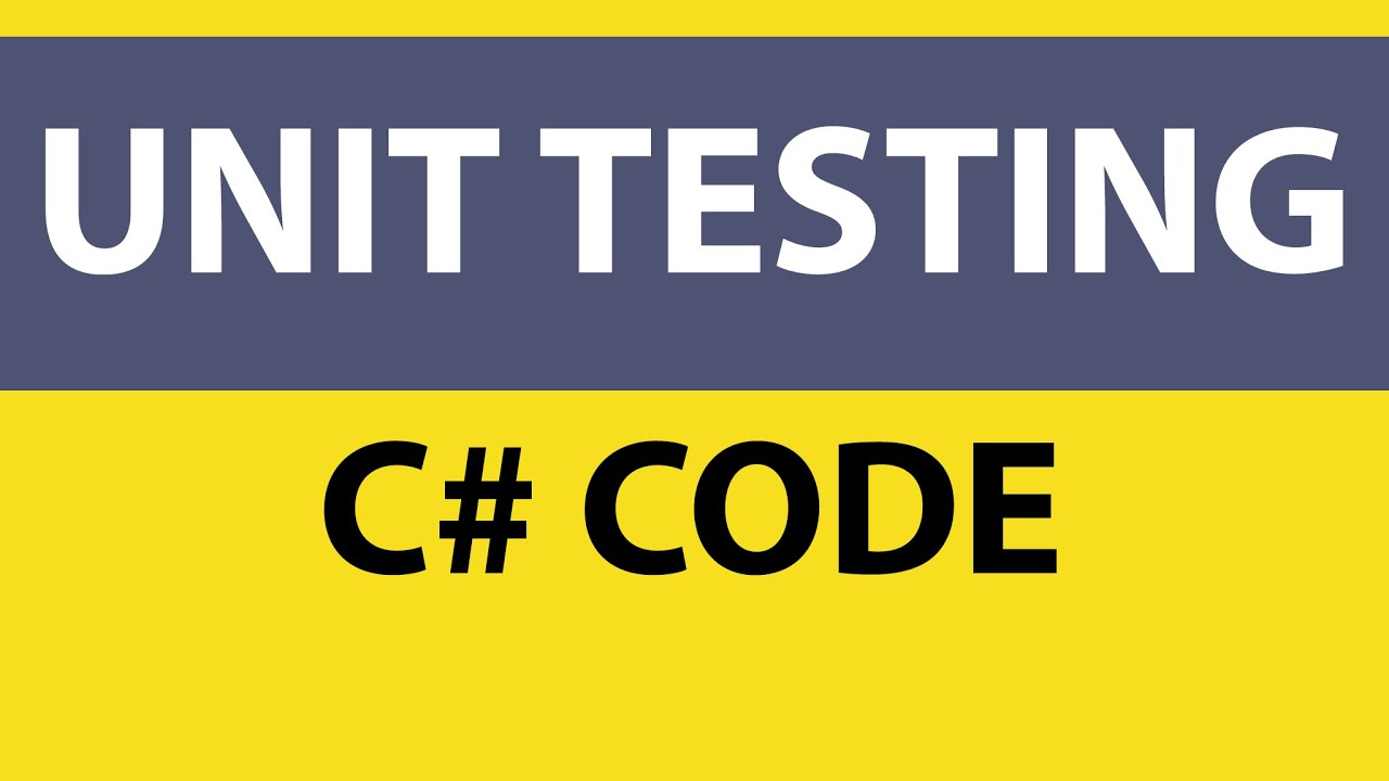 Unit Testing C# Code - Tutorial For Beginners