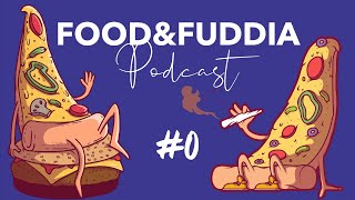 #0 Food e Fuddia - Il Podcast | - L’ultimo pasto della vita
