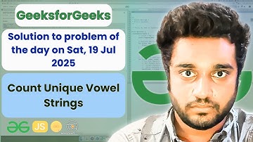 Count Unique Vowel Strings solved in JS | GfG | POTD | Streak 231 | Sat, 19 Jul 2025