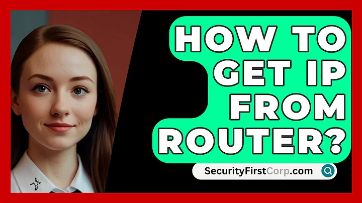 How To Get IP From Router? - SecurityFirstCorp.com