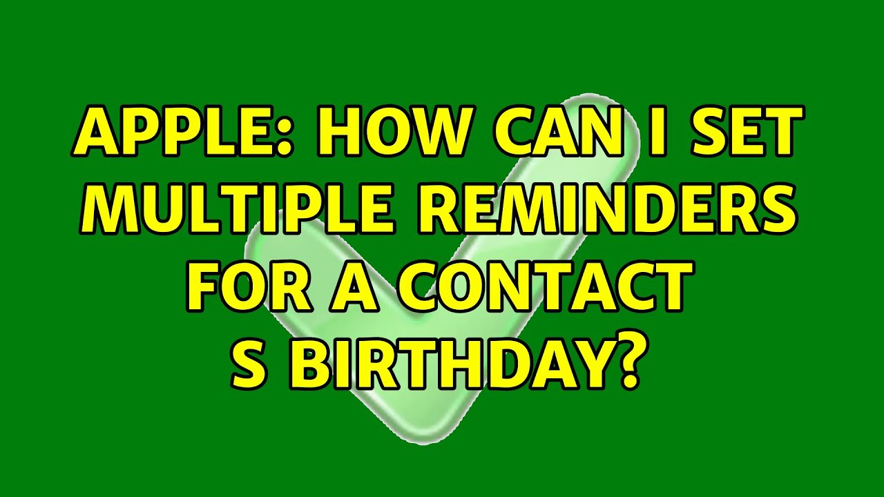 Apple How Can I Set Multiple Reminders For A Contact S Birthday 2 apple-how-can-i-set-multiple-reminders-for-a-contact-s-birthday-2