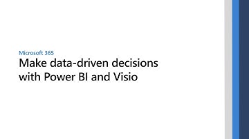 Make data-driven decisions with Microsoft Power BI and Visio