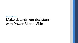 Make data-driven decisions with Microsoft Power BI and Visio