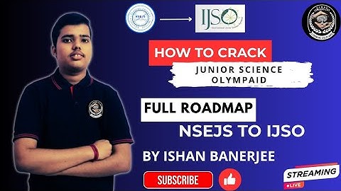 ROADMAP OF NSEJS TO IJSO EXPLAINED BY ISHAN BANERJEE @LearningOverland 