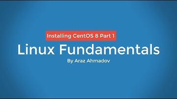 Linux Fundamentals Part I - 1. Linux Overview and Installation-Installing CentOS 8 Part 1 - Lesson 4
