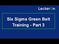 Six Sigma Green Belt Training Video 2020 Part 3 | Six Sigma Green Belt Tutorial | Lecteron