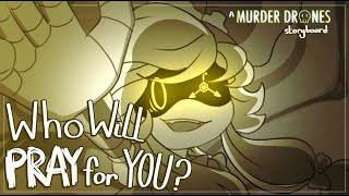 Who Will Pray for You? | A Murder Drones Storyboard