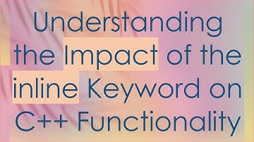 Understanding the Impact of the inline Keyword on C++ Functionality
