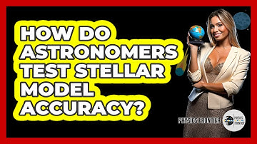 How Do Astronomers Test Stellar Model Accuracy?