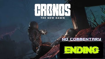 CRONOS THE NEW DAWN Gameplay Walkthrough ENDING - No Commentary (FULL GAME)