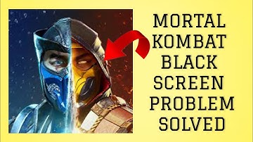 How To Solve Mortal Kombat App Black Screen Problem|| Rsha26 Solutions