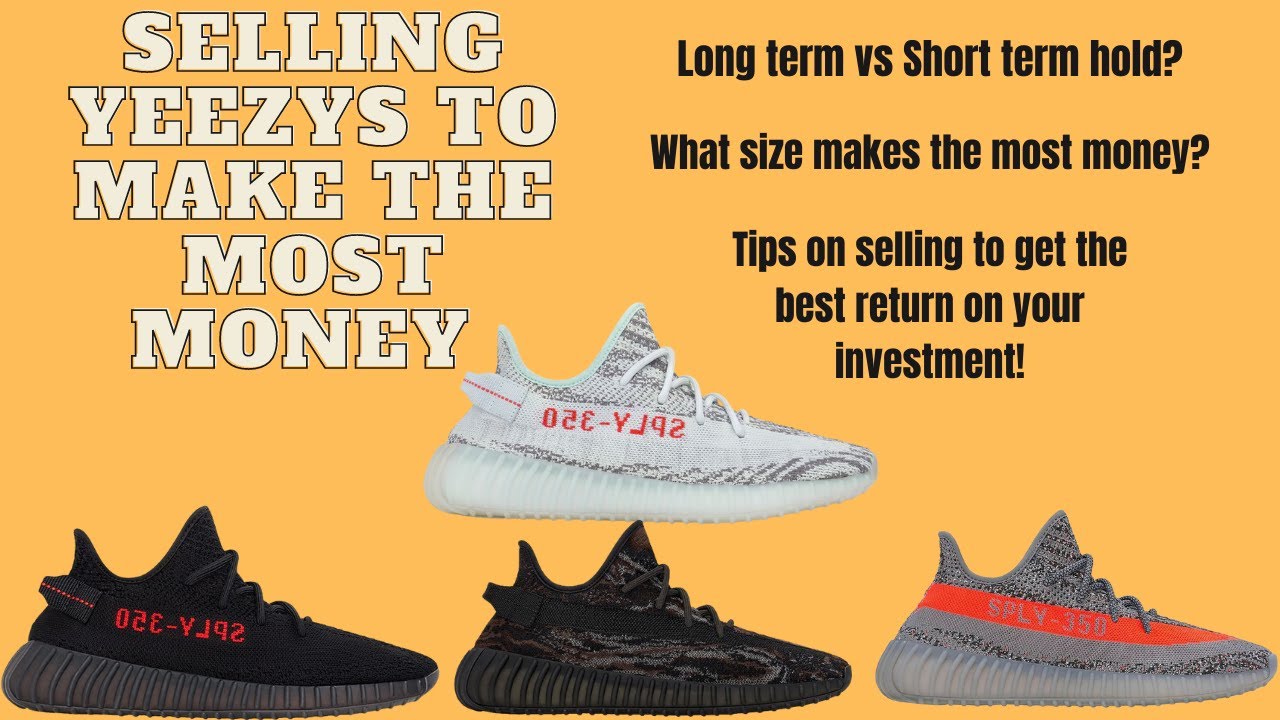 SELLING or HOLDING YEEZYS | What to DO What to AVOID when RESELLING YEEZYS | making the MOST MONEY - YouTube