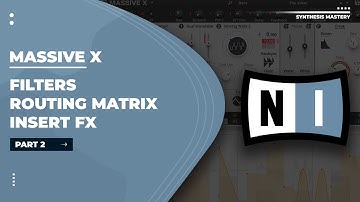 Massive X Tutorial - Part 2 - Filters, Routing Matrix, Insert FX
