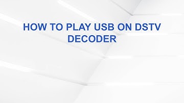 How to Play USB on DStv Decoder