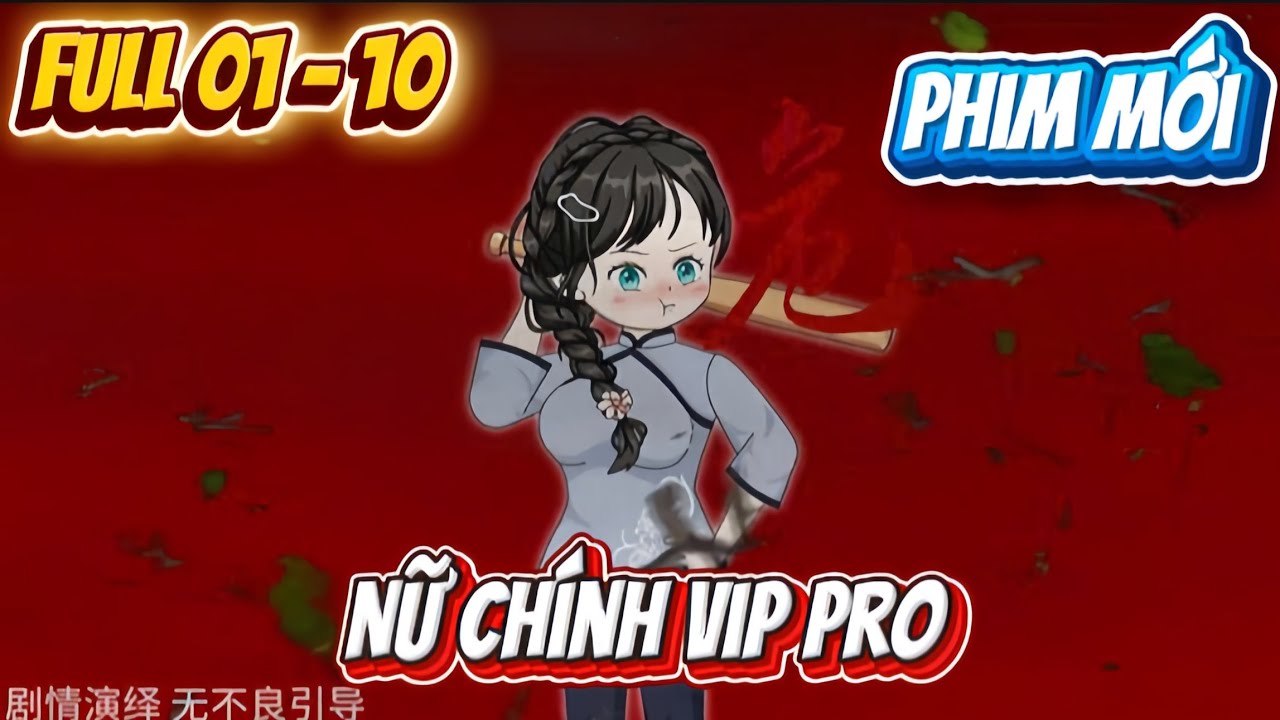 NỮ CHÍNH VIP PRO | FULL 1 - 10