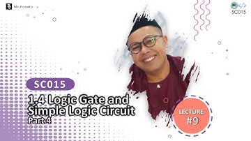 SC015 Lecture #9 - 1.4 Logic Gates and Simple Logic Circuit - Part 4.