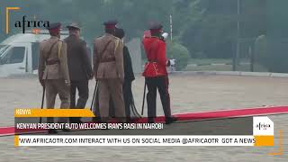 Kenyan President Ruto welcomes Iran's Raisi in Nairobi