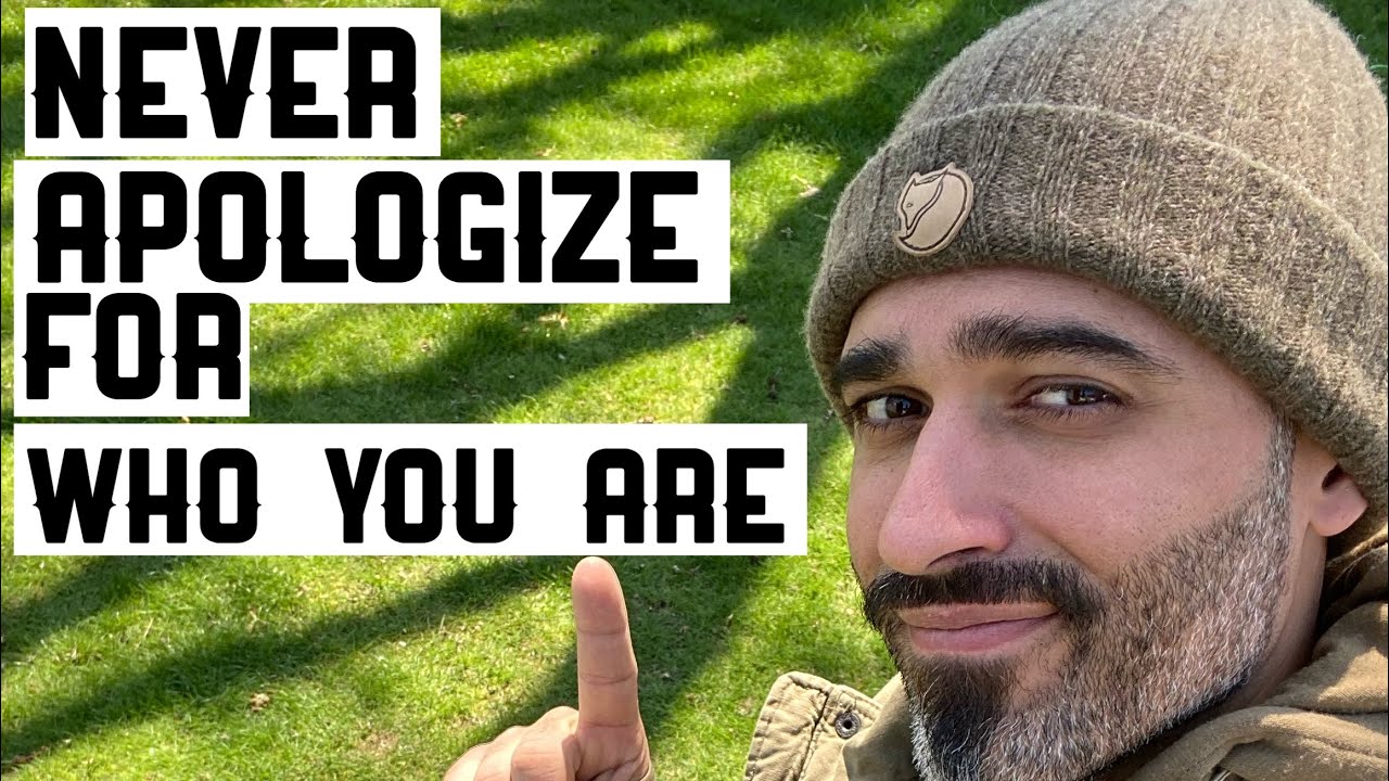 Never apologize for who you are YouTube