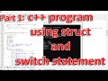 C++ Program Using struct and switch statement PART 1
