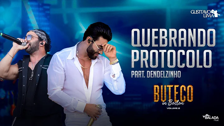 Gusttavo Lima - Quebrando Protocolo feat. Dendelzi...