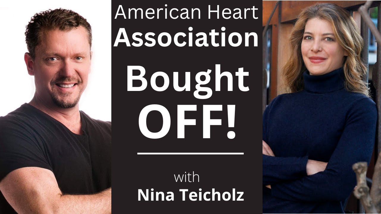 American Heart Association Bought Off!  [with Nina Teicholz]