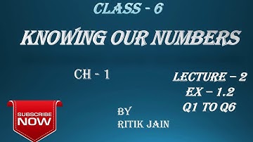 class 6 maths ch 1 Ex 1.2 (Q1 Q2 Q3 Q4 Q5 Q6) || Knowing our Numbers || Lecture 2