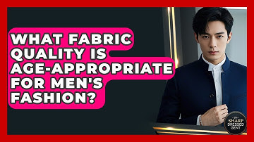 What Fabric Quality Is Age-appropriate For Men