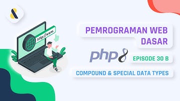 #30B Belajar PHP - Compound and Special Data Types | PEMROGRAMAN WEB DASAR