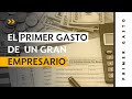 El primer gasto de un gran empresario ¿Cuál es?