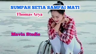 Sumpah setia sampai mati-Thomas Arya(by Mavin studio)