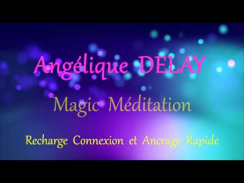 Magic Méditation - Recharge Connexion et Ancrage Rapide