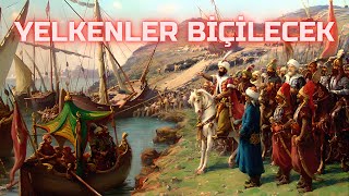 Fetih Marşı: Yelkenler Biçilecek - Fatih'in İstanbul'u Fethettiği Yaştasın! Resimi