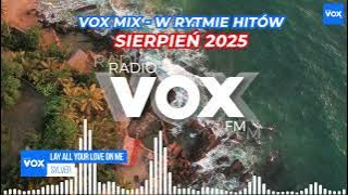 SIERPIEŃ W RYTMIE HITÓW 2025 - Oficjalny mix VOX FM