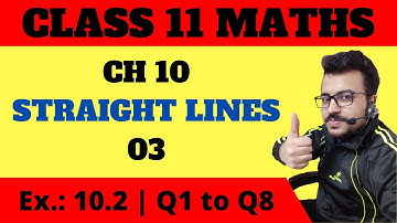 Straight Lines (Part 3) | Class 11 | Maths | Ex.: 10.2 | Q1 to Q8 #MathsExpress #AnkitMalhotra