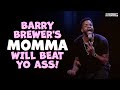 Barry Brewer's Momma Will Beat Yo Ass!