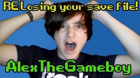 RE: Losing your save file! -AlexTheGameboy