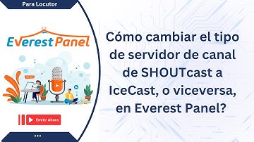 Cómo cambiar el tipo de servidor de canal de SHOUTcast a IceCast, o viceversa, en Everest Panel?