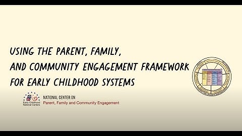 Using the Parent, Family, and Community Engagement Framework for Early Childhood Systems